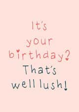 Funny Birthday Card - Gavin And Stacey - Well Lush created by Little Prints Fred Designs