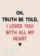 Fun Valentine's Day/Anniversary Card - Truth Be Told - I Loves You created by Sweetlove Press