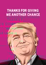 Fun Valentines Day/Anniversary Card - Donald Trump - Another Chance created by All Things Banter