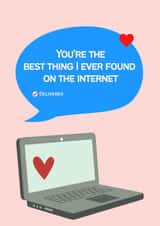 You’re the best thing I found on the internet created by Robyn Pugh