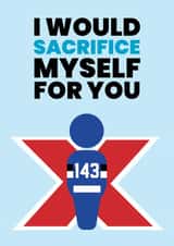 Funny Valentine's Day Card - Beast Games - I Would Sacrifice Myself For You created by Pottsy Prints