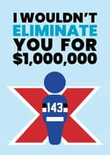 Funny Valentine's Day Card - Beast Games - Wouldn't Eliminate You created by Pottsy Prints