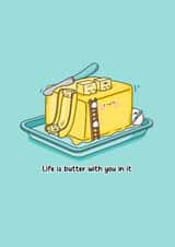 Funny Cute Pun Card – Life is Butter with You In It created by Toastedink