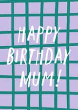 Classic Birthday Card - For Mum - Grid Pattern created by Zoe Spry