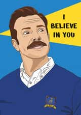 Cute Good Luck Card - Ted Lasso - I Believe In You created by Rulu