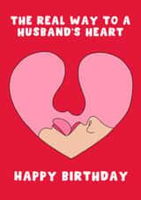 Cheeky Birthday Card - For Husband - The Real Way To A Husband's Heart created by Pink Peach Cards
