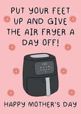 Cute Mother's Day Card - Air Fryer - Put Your Feet Up created by Stuck Shop Gifts