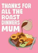 Fun Mother's Day Card - Thanks For The Roast Dinners created by Stuck Shop Gifts