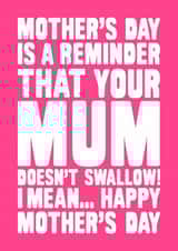 Rude Mother's Day Card - Mum Doesn't Swallow created by Naughty Nice