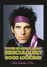 Funny Valentine's Day Card - Ridiculously Good Looking - Zoolander created by CARD MASTER LDN