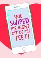 Fun Valentine's Day Card - Dating App - Swiped Me Right Off My Feet! created by The Cake Thief