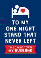 Funny Valentine's Day/Anniversary Card - For Husband - One Night Stand created by Cookie Design