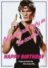 Funny Birthday Card - Dirty Dancing - Time Of Your Life created by CARD MASTER LDN