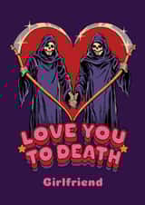 Funny Love You to Death Valentine's Day Card for Girlfriend created by Danilo