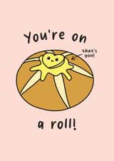 Cute Congratulations Card - You're On A Roll - Bread Roll created by Sunshine Lane