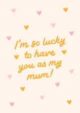 Cute Mother's Day Card - I'm So Lucky To Have You Mum - Hearts created by BW Illustrations