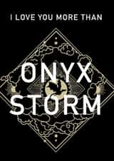 Funny Valentine's Day Card - Onyx Storm created by ceebeefee