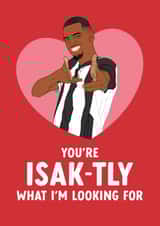 Newcastle United Valentine's Day/Anniversary Card - Alexander Isak - Pun created by The Cake Thief