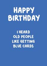 Cheeky Birthday Card - Old People Love Blue, Right? created by @MarcoLooks