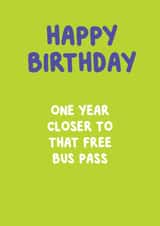 Cheeky Birthday Card - One Year Closer to That Free Bus Pass created by @MarcoLooks