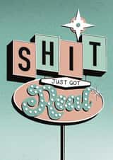 Shit Just Got Real - Neon Light Style, sweary card created by Fay Dixon Design