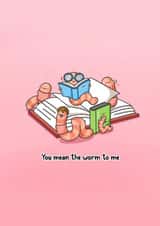 Funny Cute Worm Pun Card – You Mean the Worm to Me created by Toastedink