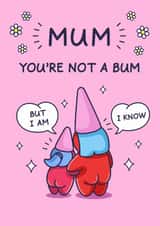 Funny Mother's Day Card - You're Not A Bum - From Daughter created by Cheeky Legends