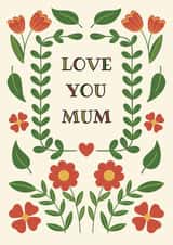 Classic Mother’s Day Card - Flowers - Love You Mum created by Kirsty Miller
