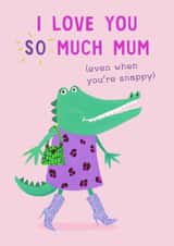 Fun Mother’s Day Card - Love You So Much Mum - Crocodile created by Holly Fox