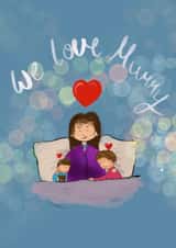Cute Mother's Day card - We love Mummy - (boy mum / boy mom) Cuddles. Mum25 created by Dave Draws Stuff