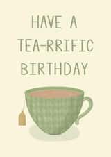 Happy birthday, Have a terrific birthday, Have a tea-rrific birthday, Pun created by Mim’s cards