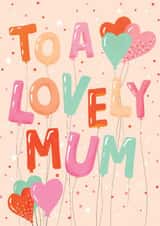 Fun Mother's Day Card - Modern Balloons - To A Lovely Mum created by Louise Tiler