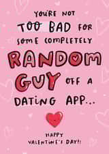 Funny Valentine's Day Card - Random Guy Off A Dating App - For Him created by Arrow Gift Co