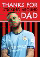Funny Father's Day Card - Thanks For Sticking Around Dad - Kyle Walker created by AbiGoLucky