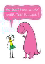 Funny Birthday Card - Dinosaur - Ten Million created by Reason to Send