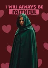 Funny Valentine's Day Card - The Traitors - Always Be Faithful created by Giddy Kipper