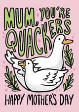 Mum, You're Quackers! Duck Mothers day card created by Kate Wand