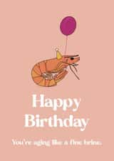 Cute Birthday Card - Shrimp - Aging Like Fine Brine created by Blessherlittleartoons by Amy