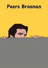 Funny Just Because Card - Peers Brosnan created by Katie Merrien