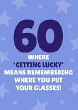Funny 60th Birthday Card - Getting Lucky - Remembering Where You Put Your Glasses! created by Blush & Blossom 