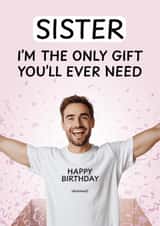 Fun Birthday Card - For Sister - Only Gift You'll Ever Need created by ellavation studio