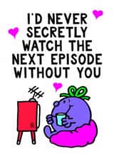 Funny Valentine's Day Card - I'd Never Watch The Next Episode Without You - Little Miss Naughty created by Mr. Men