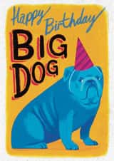 Cute Birthday Card - For Him - Big Dog created by Pretty Pretty Bad