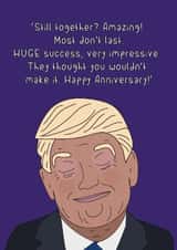 Funny Anniversary Card - Donald Trump - You’re Still Together? Huge Success! created by Dottie Mottie