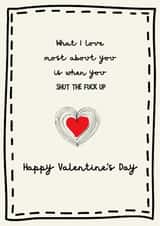 Funny Valentine's Card - Shut Up created by Tainted Genie