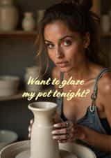 Funny Valentine's Day Card - Want To Glaze My Pot? created by Tainted Genie