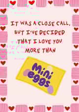 Fun Anniversary Card - I love you more than Mini Eggs created by Nice things + prints
