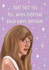 Funny Birthday Card - Taylor Swift - That Face You Pull created by Silky Rose Design