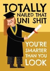 Fun Graduation Card - Totally Nailed That Uni Shit - Smarter Than You Look created by AbiGoLucky