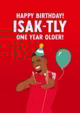 Liverpool Birthday Card - Alexander Isak - Isak-tly One Year Older! created by The Cake Thief